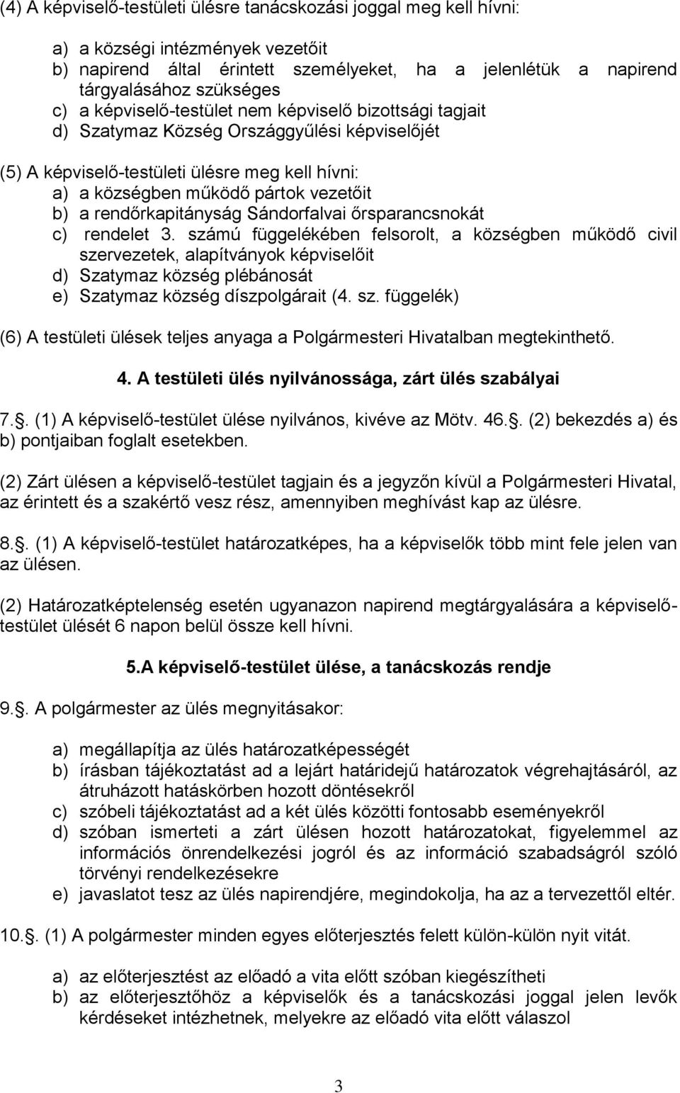 rendőrkapitányság Sándorfalvai őrsparancsnokát c) rendelet 3.