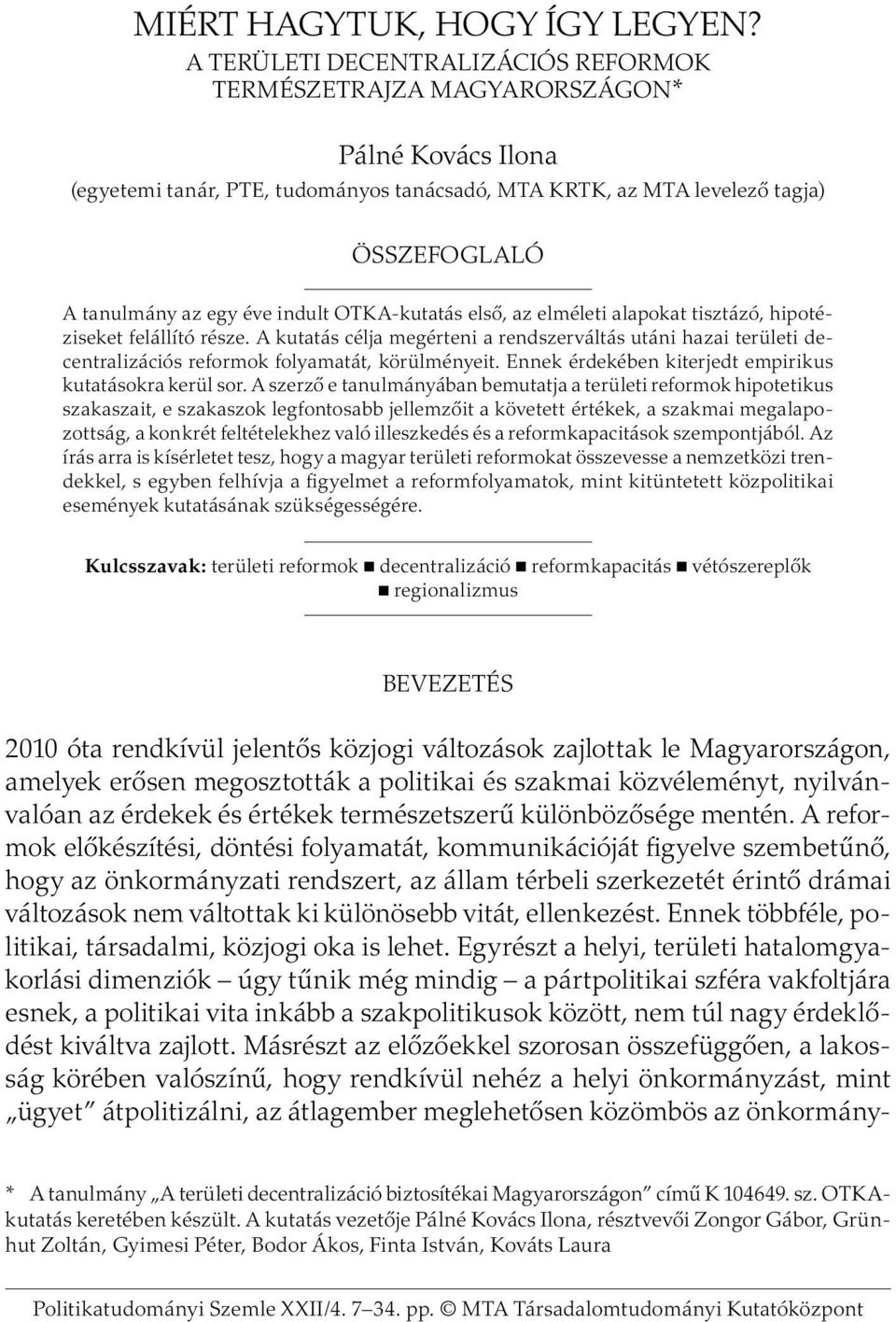 indult OTKA-kutatás első, az elméleti alapokat tisztázó, hipotéziseket felállító része.