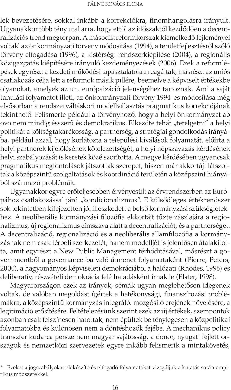 regionális közigazgatás kiépítésére irányuló kezdeményezések (2006).