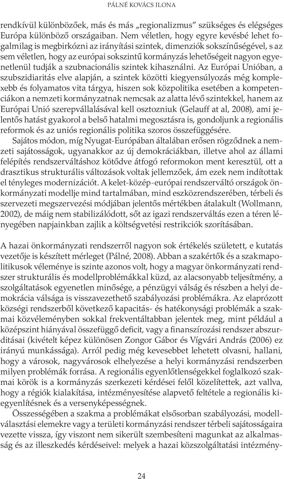 egyenetlenül tudják a szubnacionális szintek kihasználni.