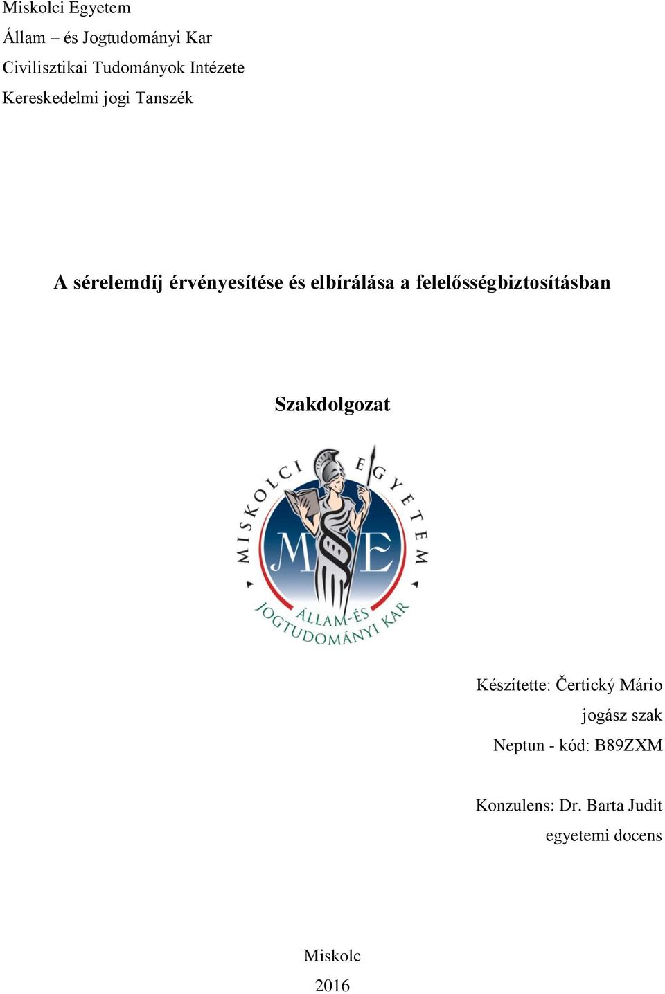 elbírálása a felelősségbiztosításban Szakdolgozat Készítette: Čertický