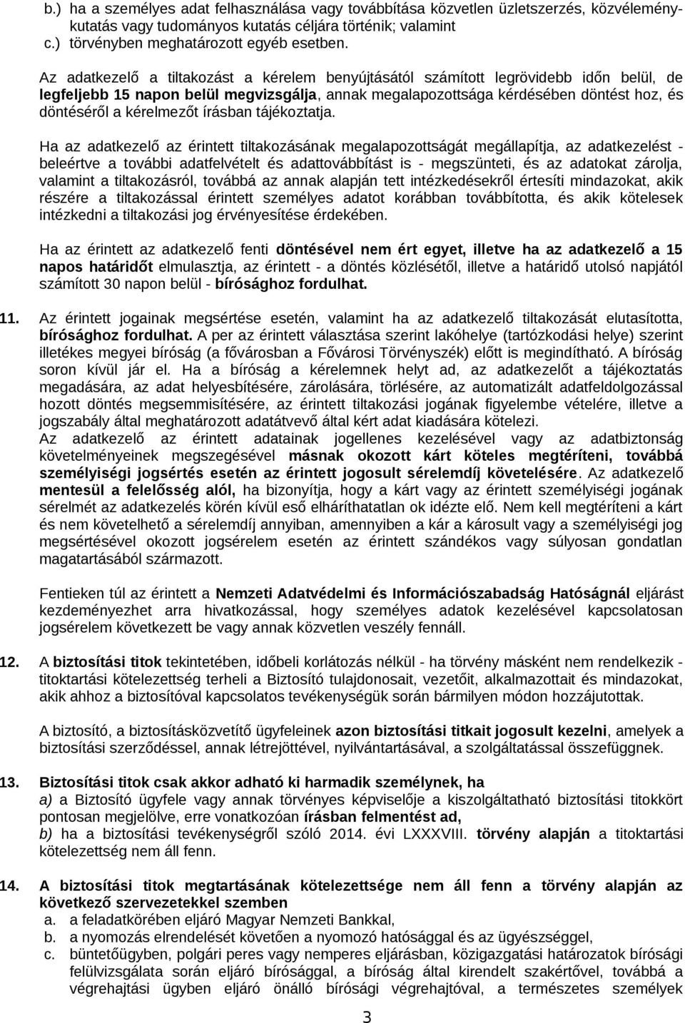 kérelmezőt írásban tájékoztatja.