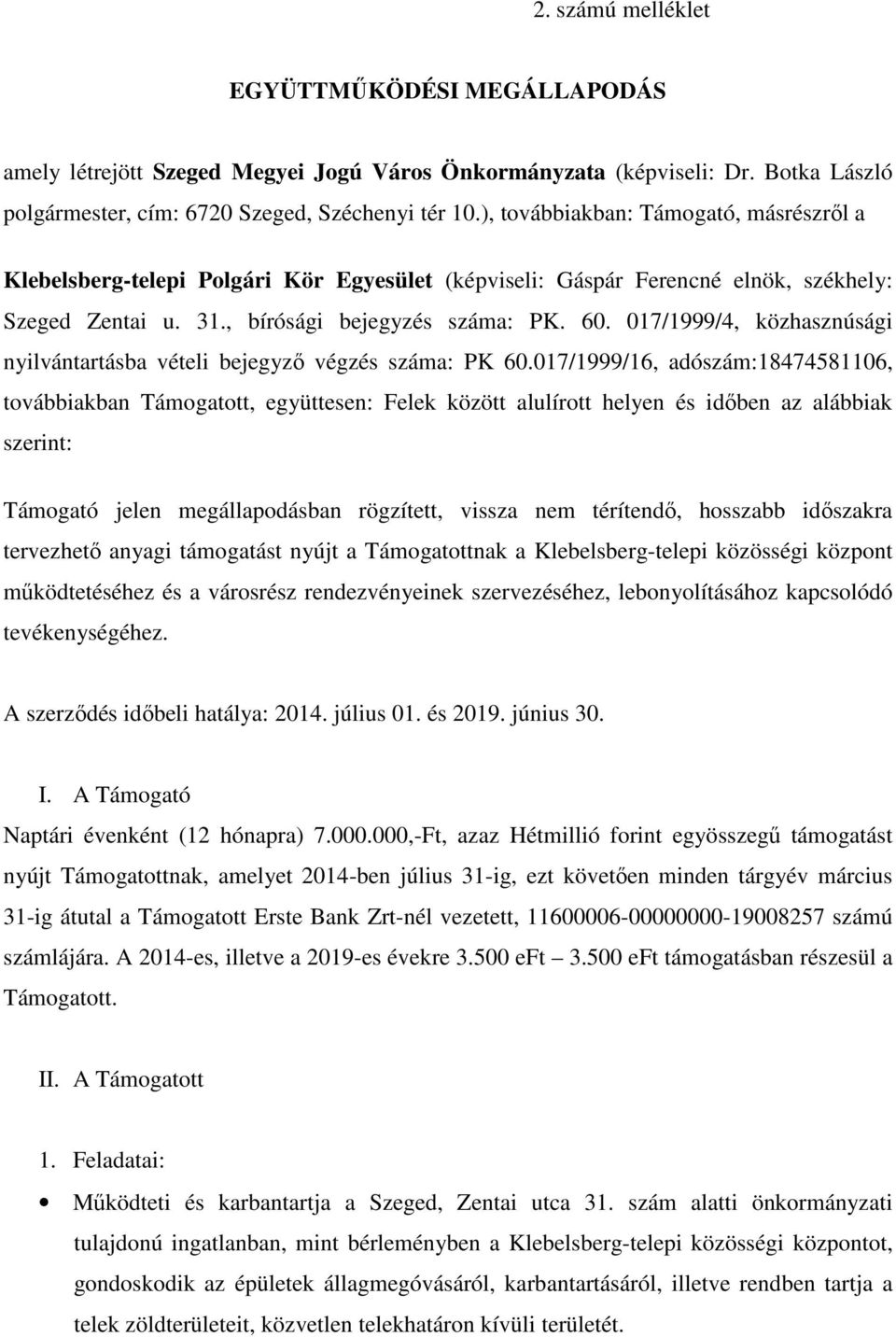 017/1999/4, közhasznúsági nyilvántartásba vételi bejegyző végzés száma: PK 60.