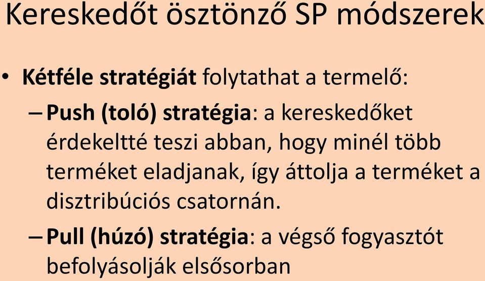 hogy minél több terméket eladjanak, így áttolja a terméket a