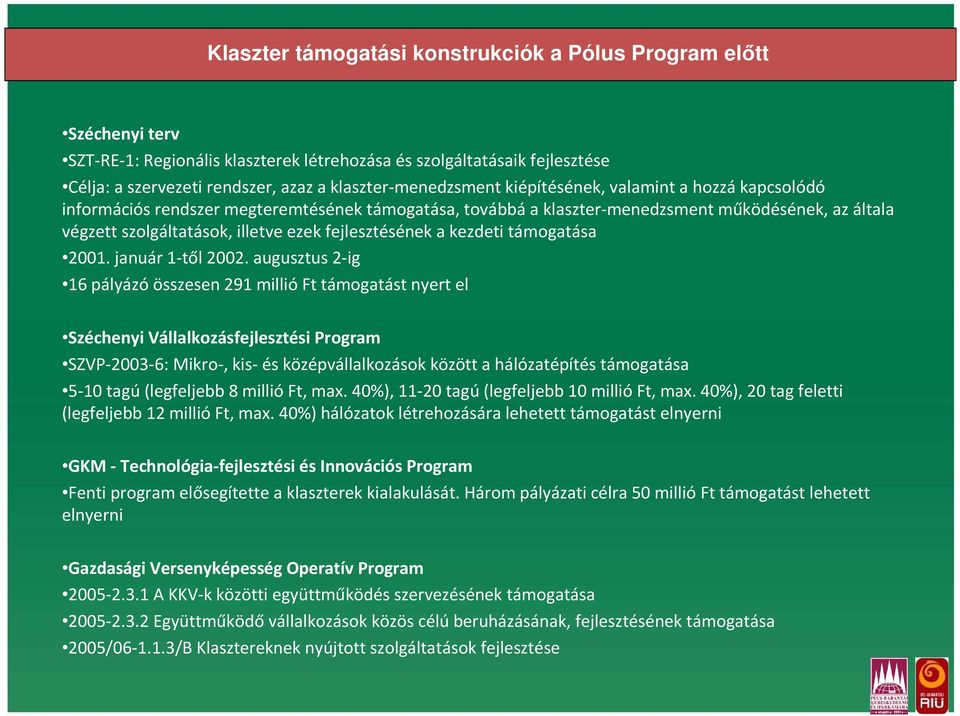 ezek fejlesztésének a kezdeti támogatása 2001. január 1-től 2002.