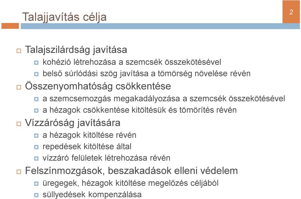 csökkentése kitöltésük és tömörítés révén Vízzáróság javítására a hézagok kitöltése révén repedések kitöltése által vízzáró