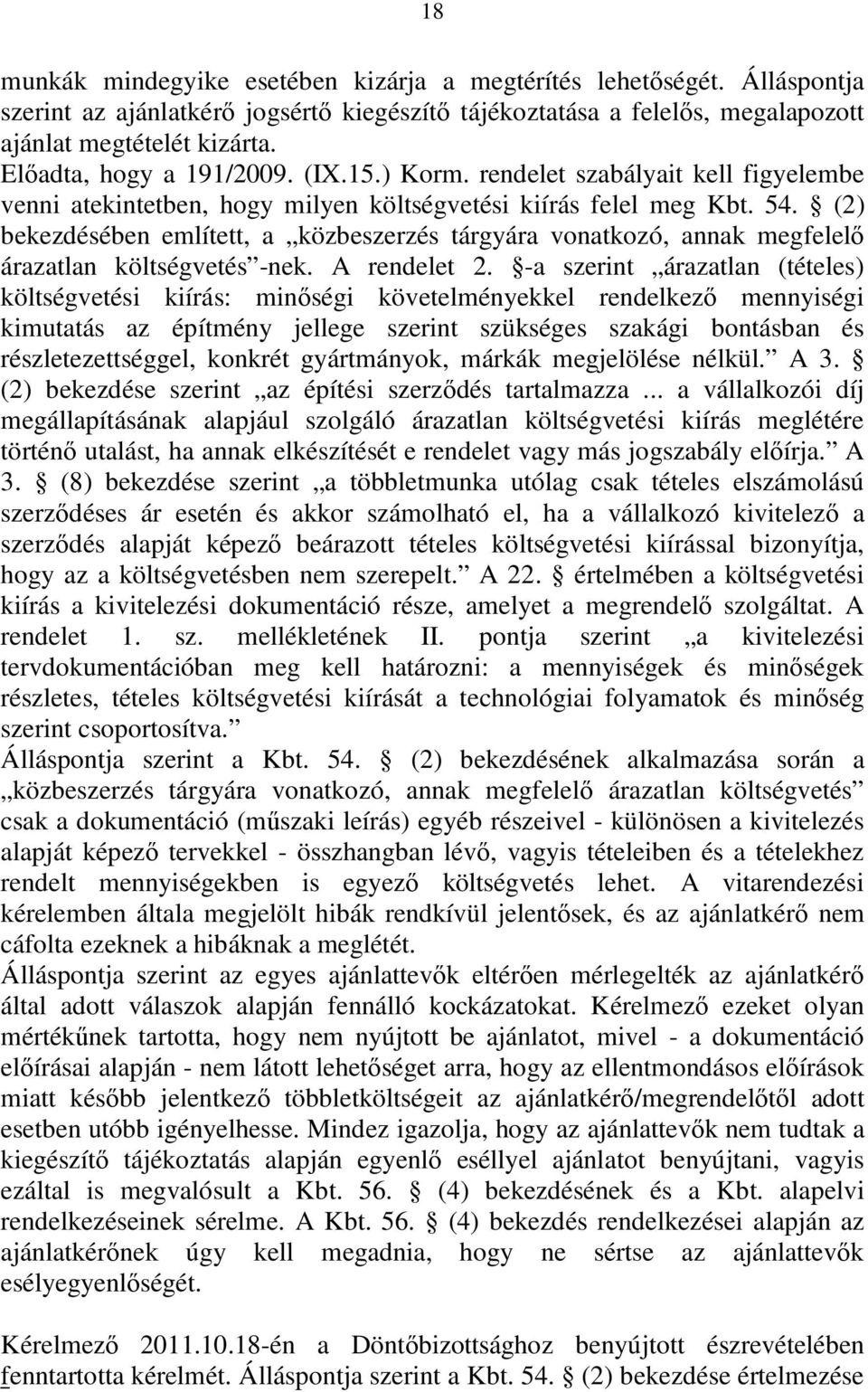 (2) bekezdésében említett, a közbeszerzés tárgyára vonatkozó, annak megfelelő árazatlan költségvetés -nek. A rendelet 2.