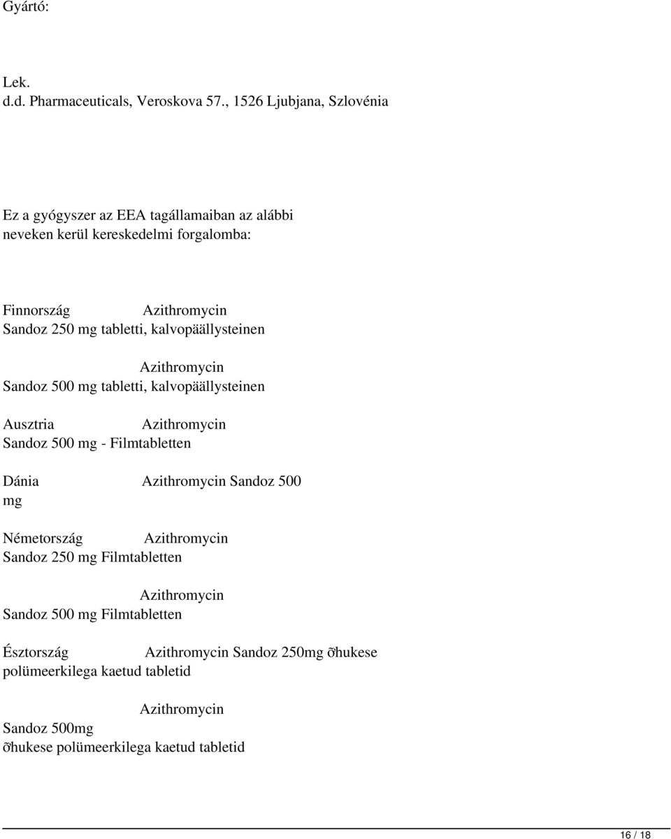 tabletti, kalvopäällysteinen zithromycin Sandoz 500 mg tabletti, kalvopäällysteinen usztria zithromycin Sandoz 500 mg - Filmtabletten Dánia