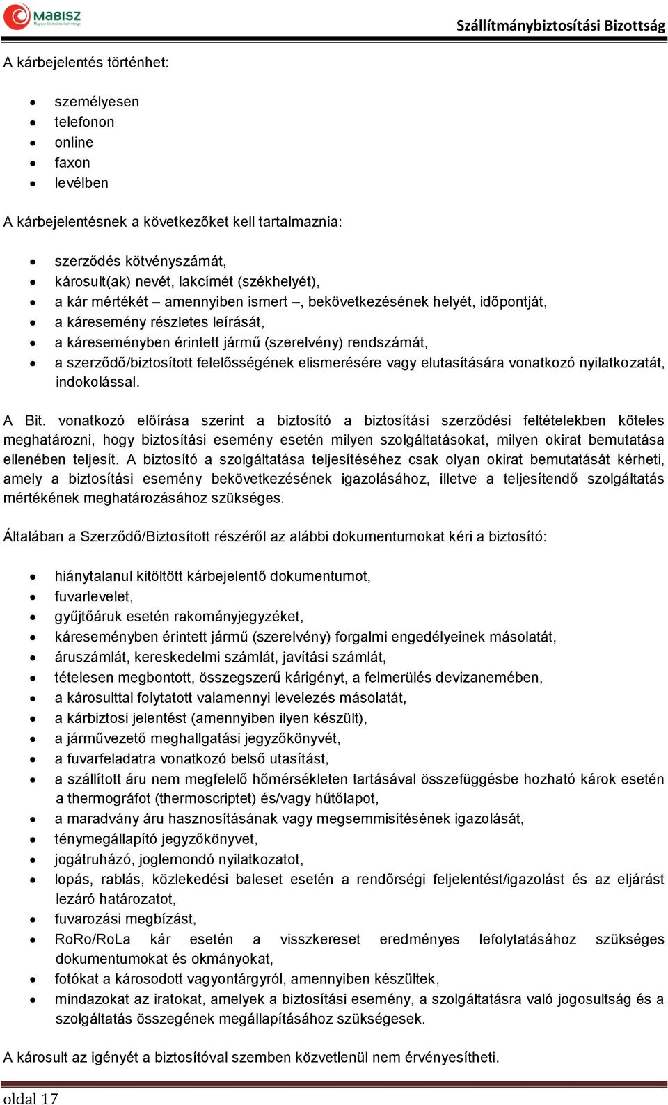 elismerésére vagy elutasítására vonatkozó nyilatkozatát, indokolással. A Bit.