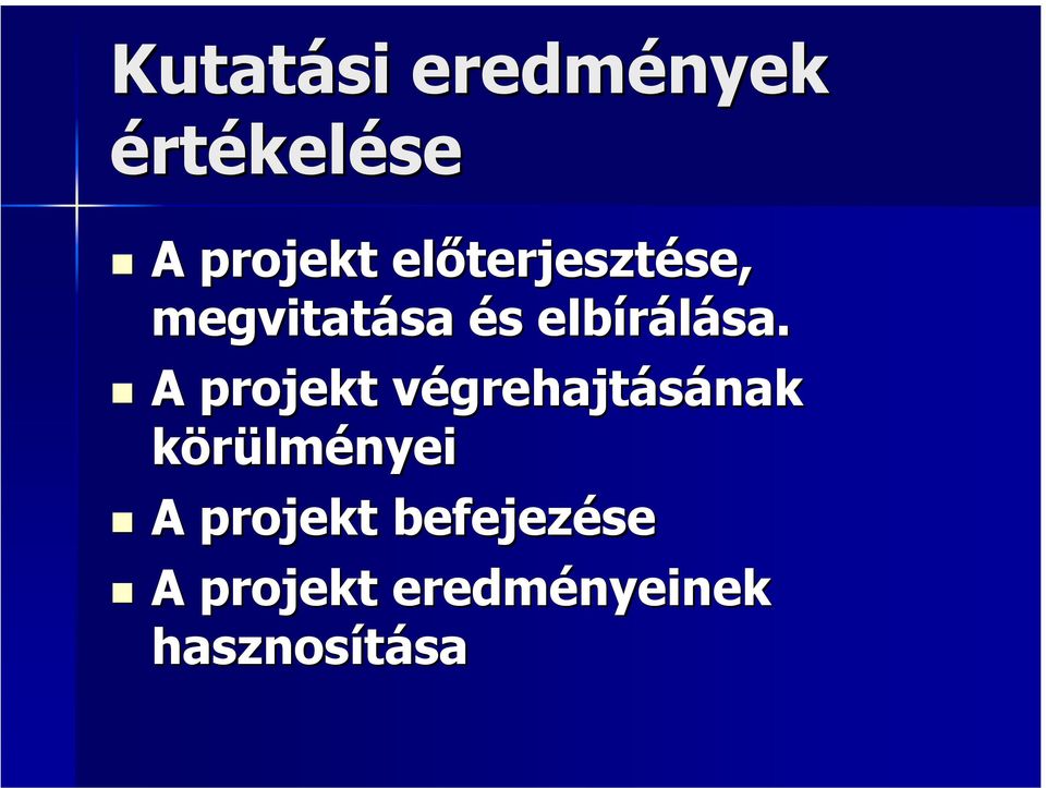 A projekt végrehajtásának körülményei A