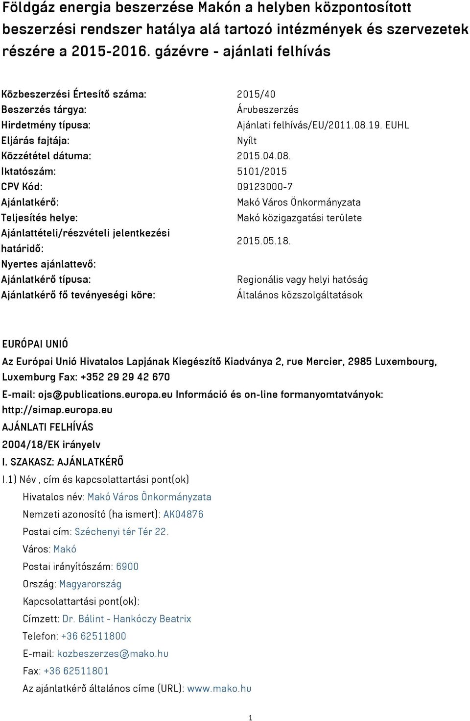 EUHL Eljárás fajtája: Nyílt Közzététel dátuma: 2015.04.08.