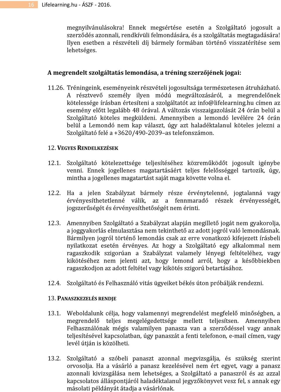 Tréningeink, eseményeink részvételi jogosultsága természetesen átruházható.