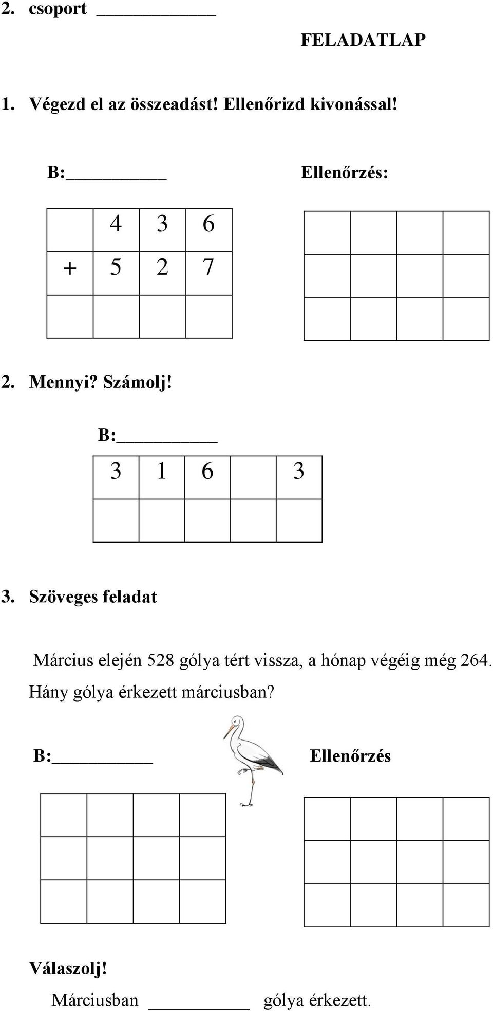 Szöveges feladat Március elején 528 gólya tért vissza, a hónap végéig