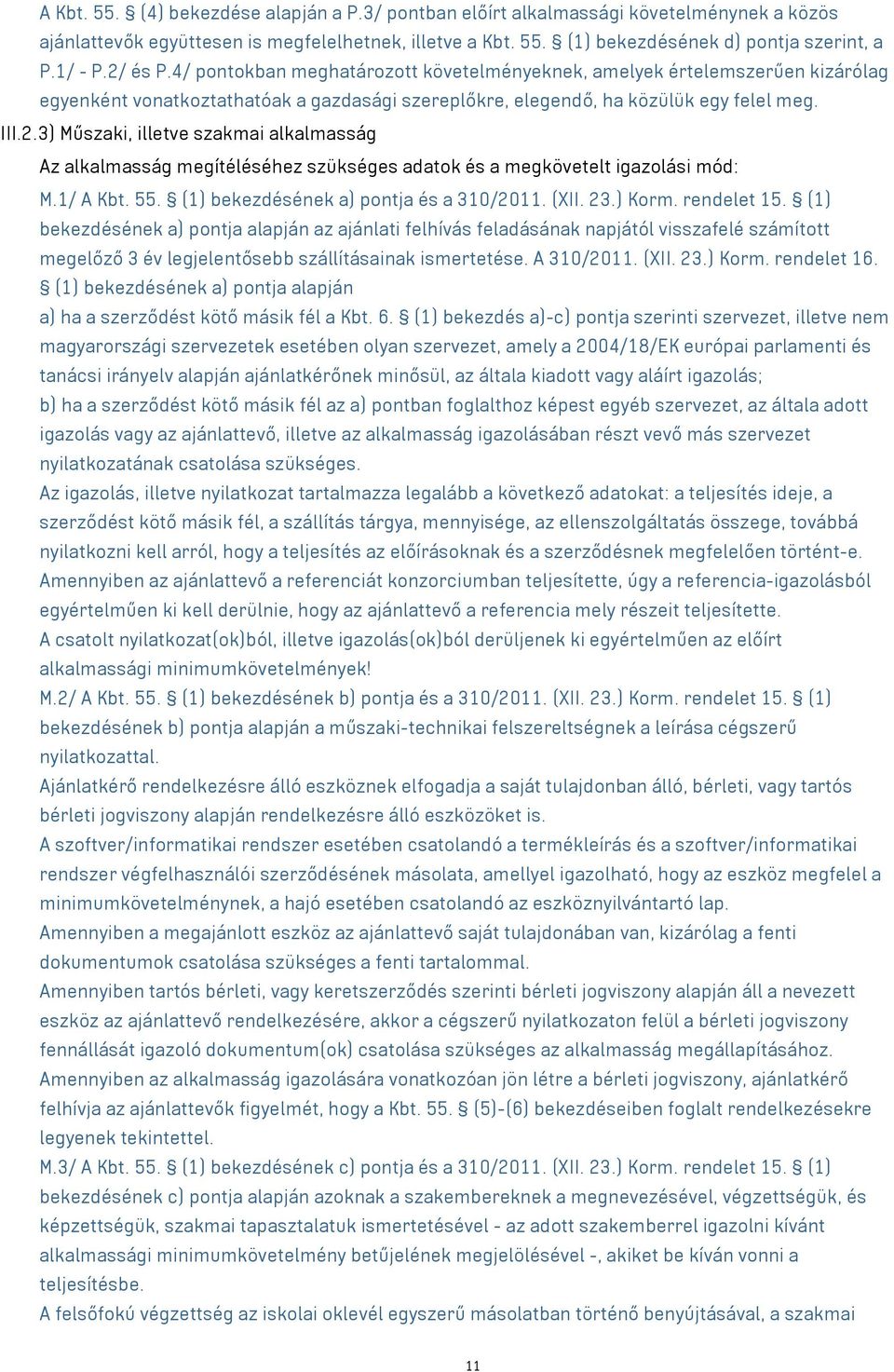 1/ A Kbt. 55. (1) bekezdésének a) pontja és a 310/2011. (XII. 23.) Korm. rendelet 15.