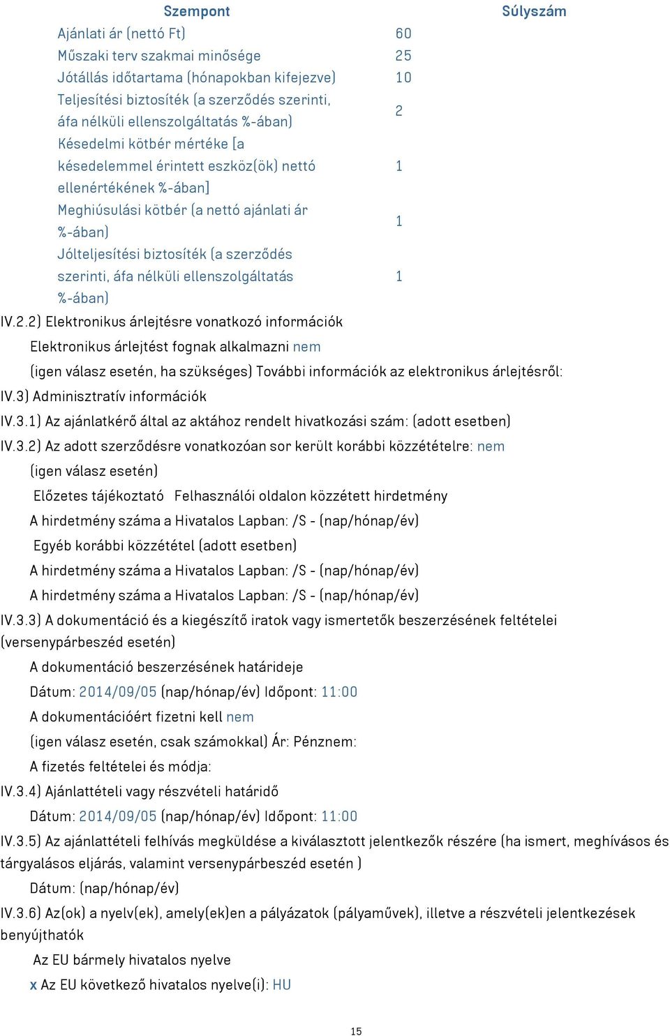 szerződés szerinti, áfa nélküli ellenszolgáltatás 1 %-ában) IV.2.