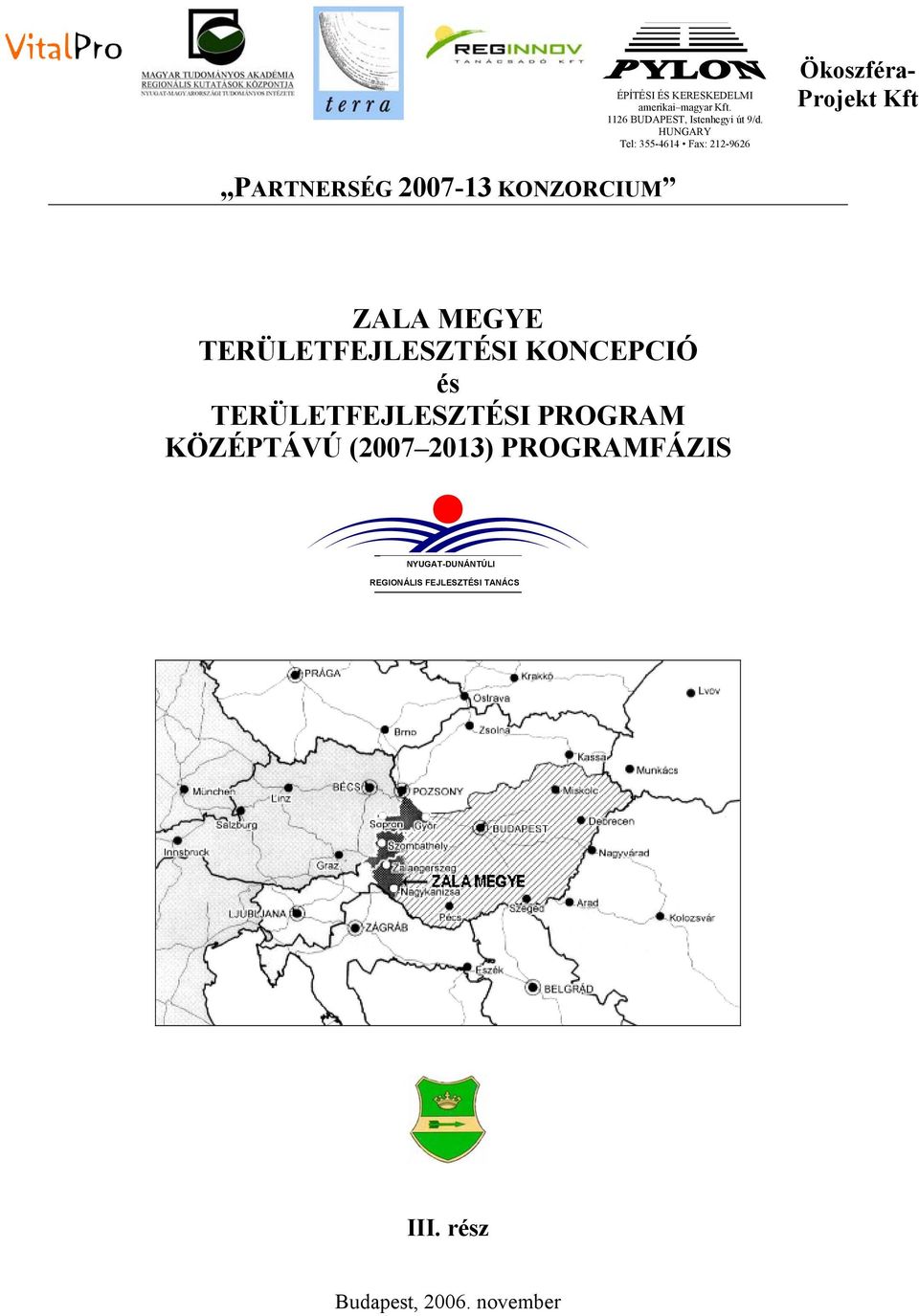 ZALA MEGYE TERÜLETFEJLESZTÉSI KONCEPCIÓ és TERÜLETFEJLESZTÉSI PROGRAM KÖZÉPTÁVÚ (2007