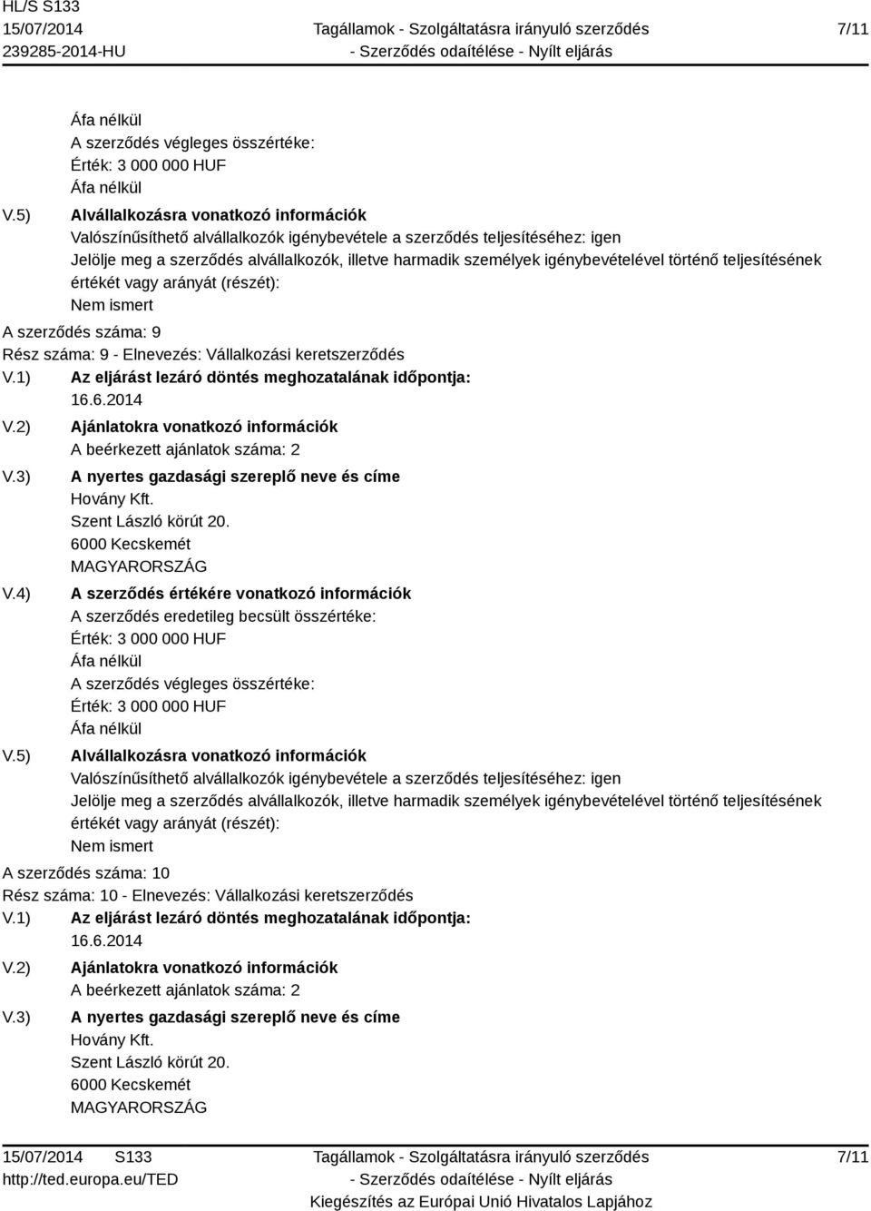 2 A szerződés száma: 10 Rész száma: 10 - Elnevezés:  2