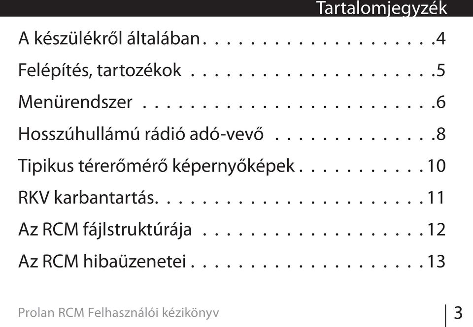 .......... 10 RKV karbantartás...................... 11 Az RCM fájlstruktúrája.