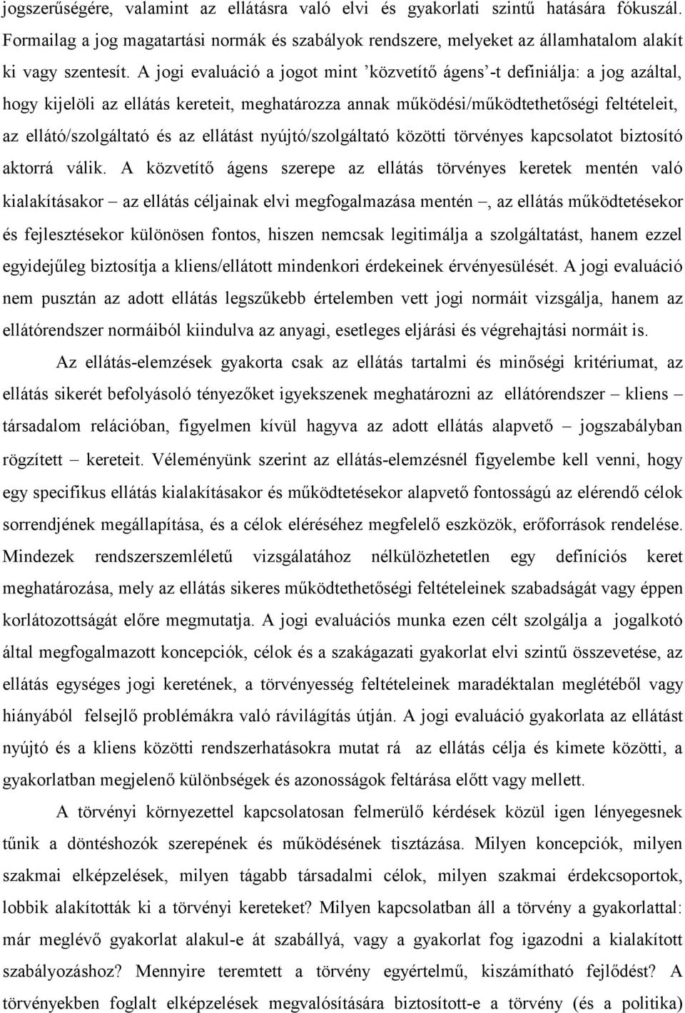 ellátást nyújtó/szolgáltató közötti törvényes kapcsolatot biztosító aktorrá válik.