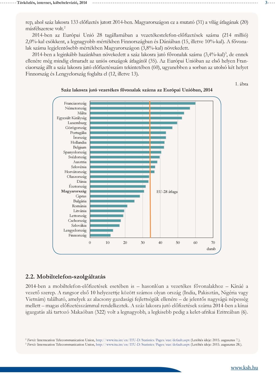 A fővonalak száma legjelentősebb mértékben Magyarországon (3,8%-kal) növekedett.