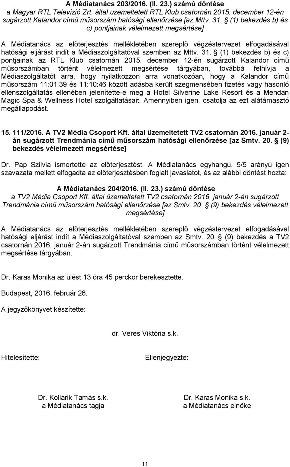 az Mttv. 31. (1) bekezdés b) és c) pontjainak az RTL Klub csatornán 2015.