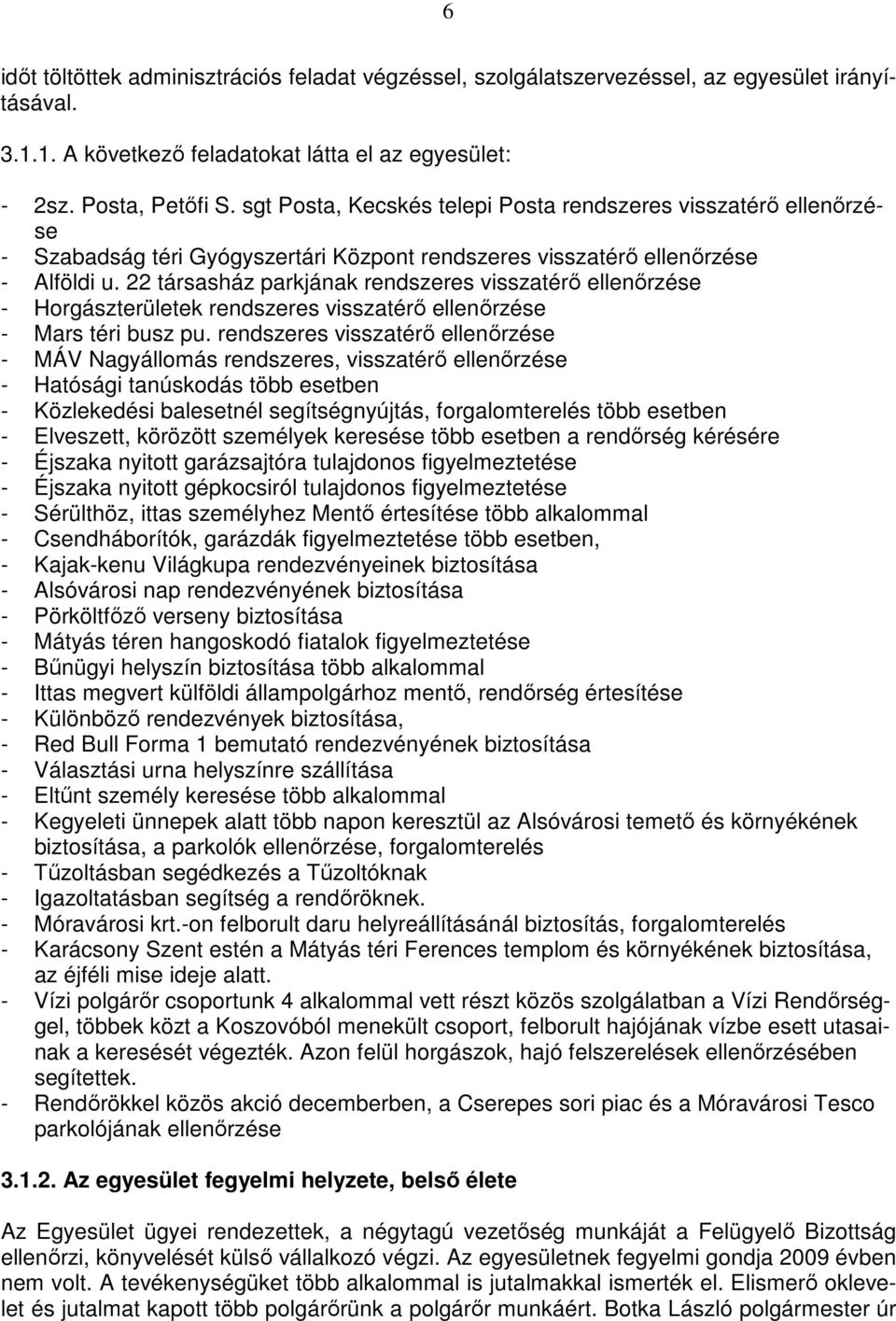 22 társasház parkjának rendszeres visszatérı ellenırzése - Horgászterületek rendszeres visszatérı ellenırzése - Mars téri busz pu.