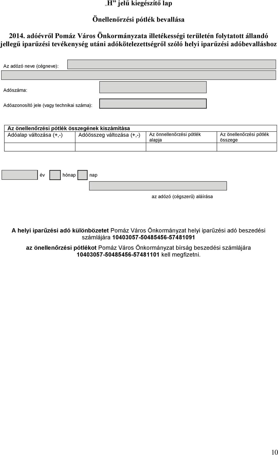 összege A helyi iparűzési adó különbözetet Pomáz Város Önkormányzat helyi iparűzési adó beszedési számlájára