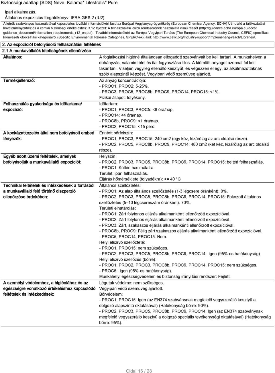 biztonsági értékeléshez R.12 fejezet: A felhasználási leírók rendszerének használata című részét (http://guidance.echa.europa.eu/docs/ guidance_document/information_requirements_r12_en.pdf).