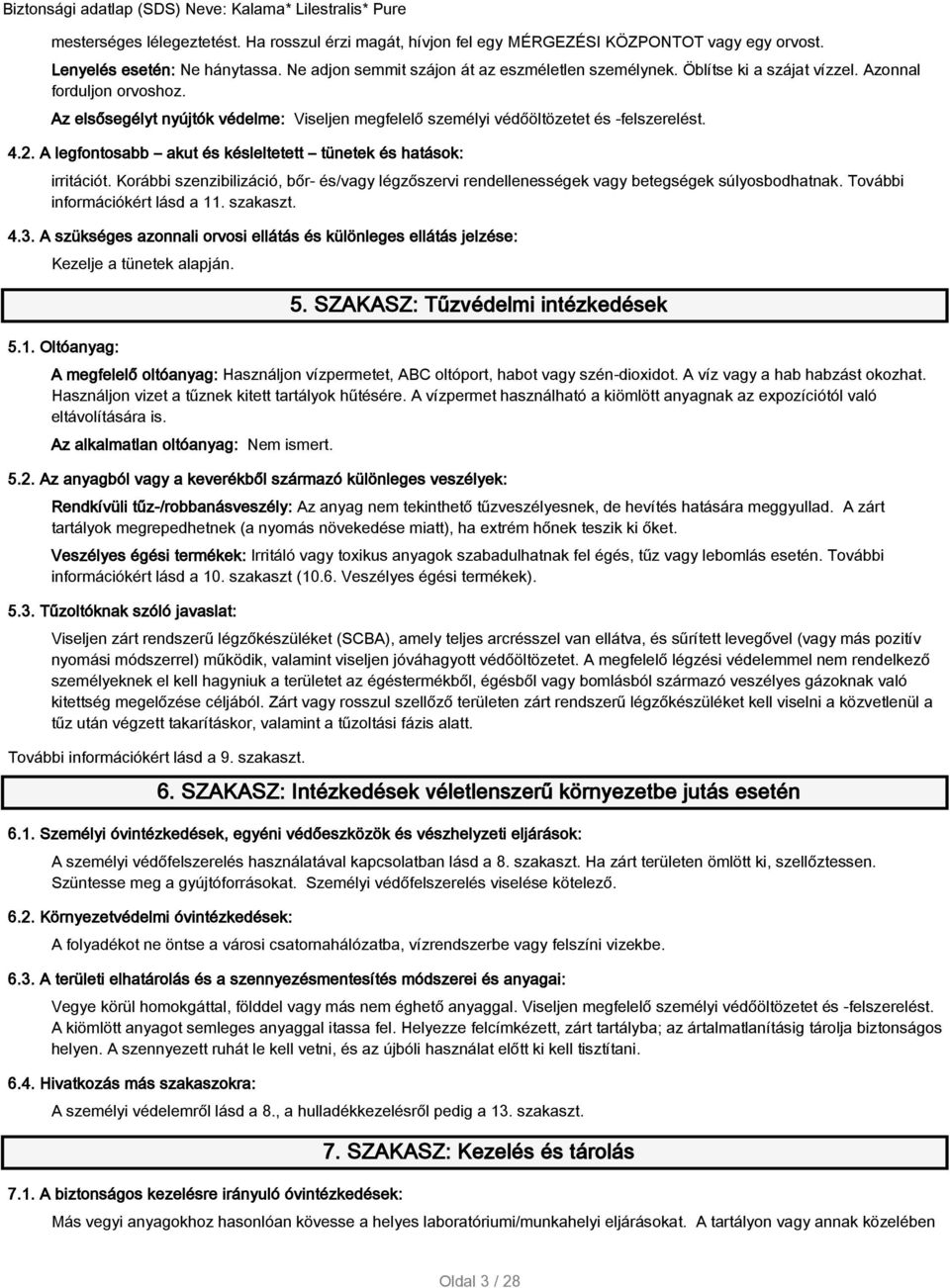 A legfontosabb akut és késleltetett tünetek és hatások: irritációt. Korábbi szenzibilizáció, bőr- és/vagy légzőszervi rendellenességek vagy betegségek súlyosbodhatnak.