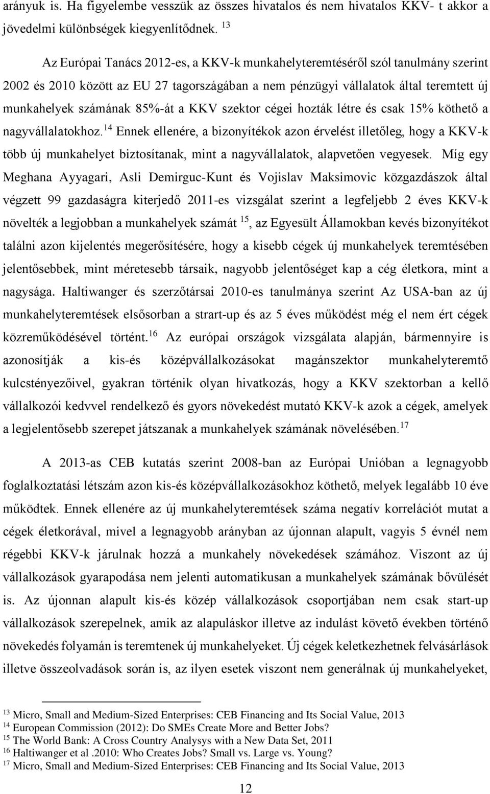 a KKV szektor cégei hozták létre és csak 15% köthető a nagyvállalatokhoz.