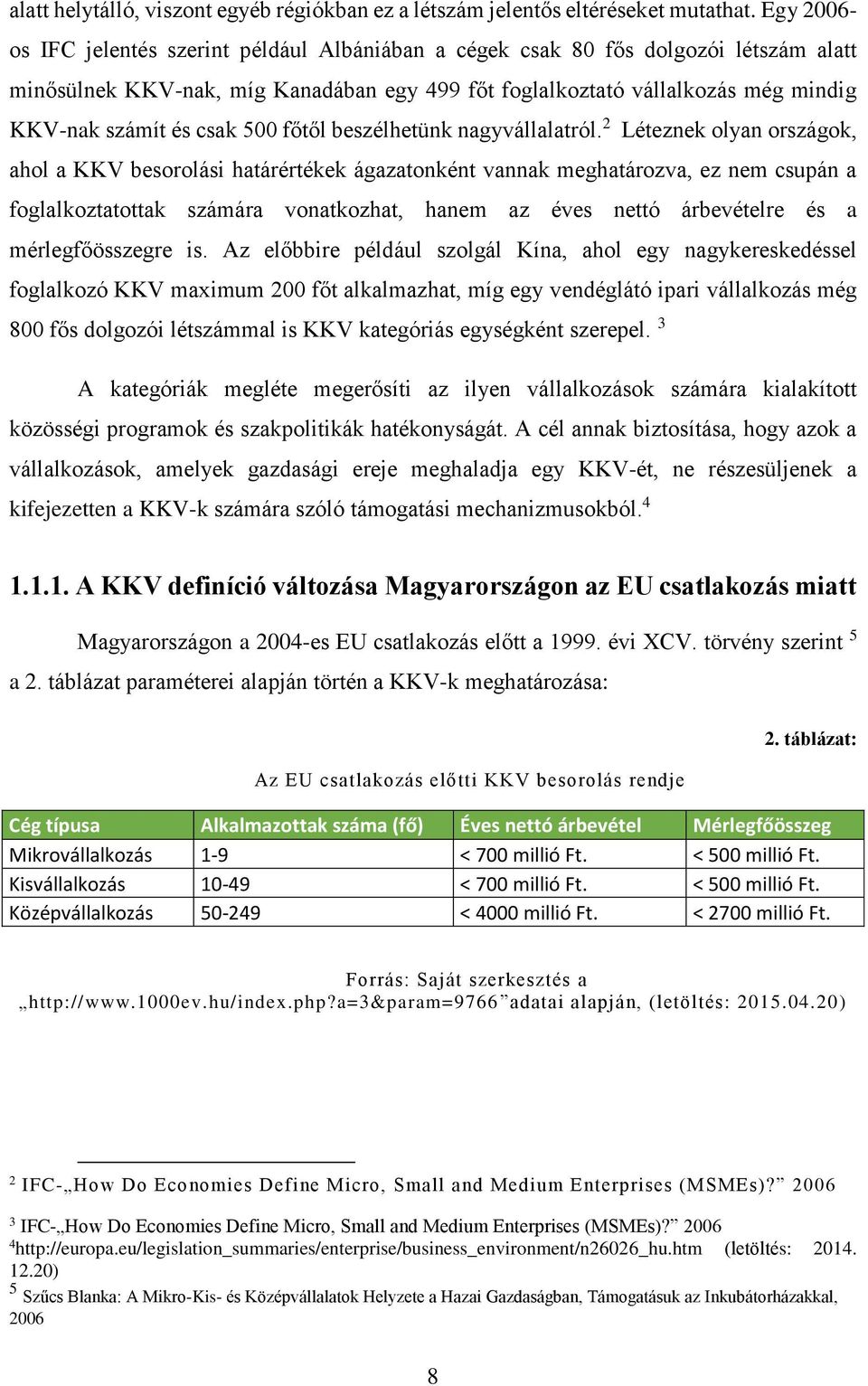 csak 500 főtől beszélhetünk nagyvállalatról.