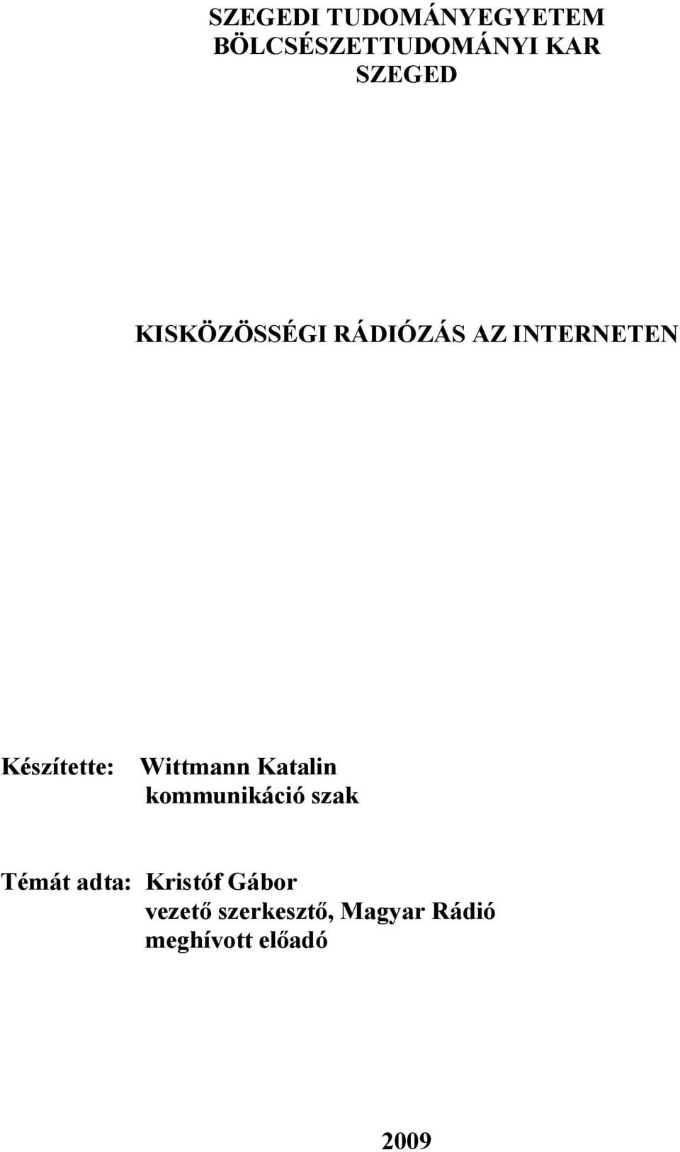 Wittmann Katalin kommunikáció szak Témát adta: Kristóf
