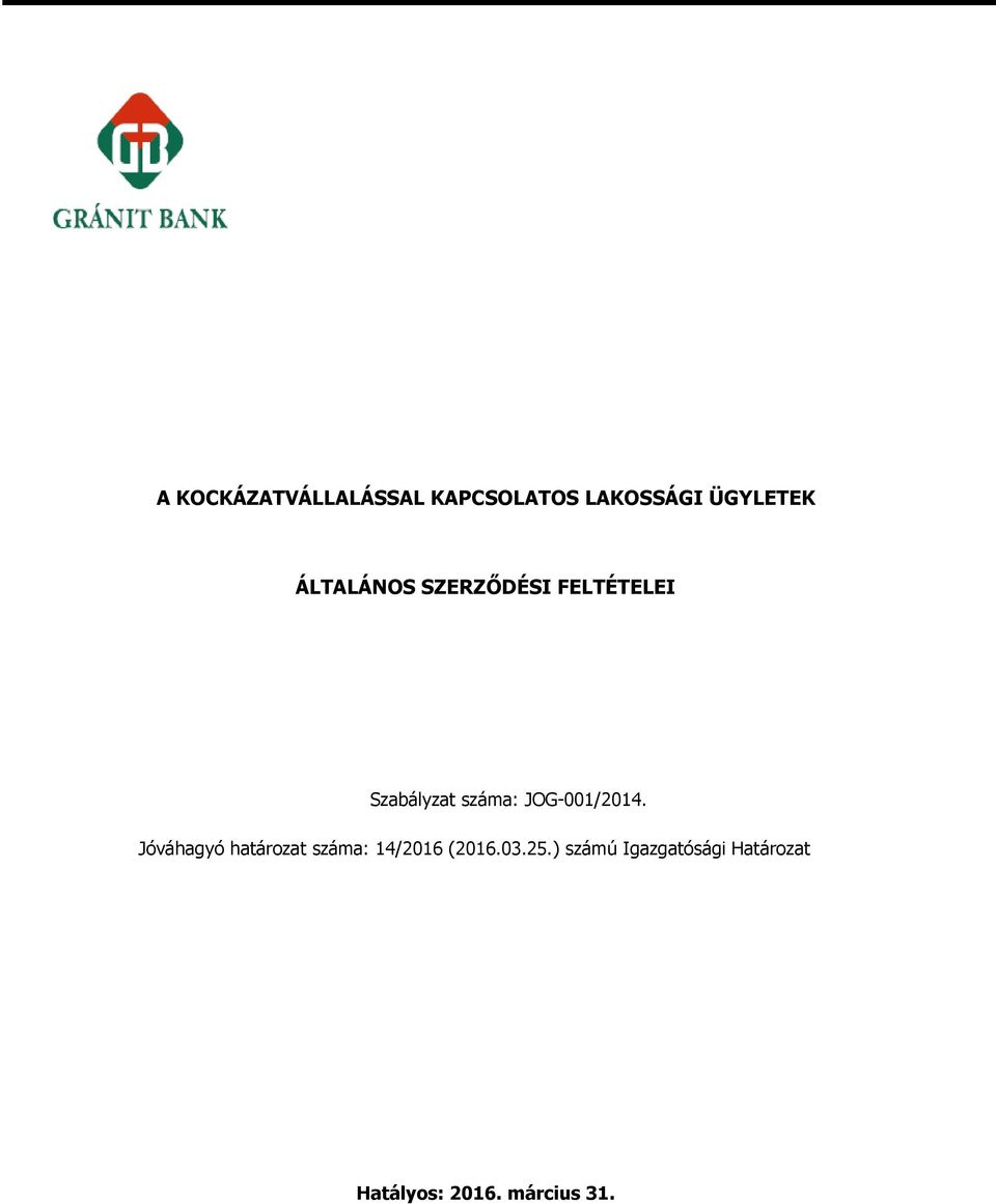 JOG-001/2014. Jóváhagyó határozat száma: 14/2016 (2016.