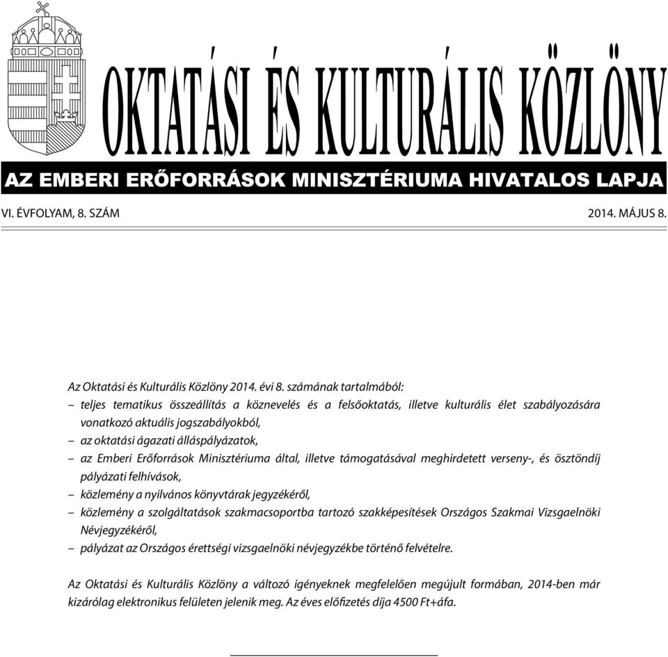 Emberi Erőforrások Minisztériuma által, illetve támogatásával meghirdetett verseny-, és ösztöndíj pályázati felhívások, közlemény a nyilvános könyvtárak jegyzékéről, közlemény a szolgáltatások