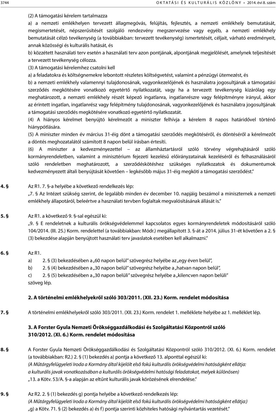 megszervezése vagy egyéb, a nemzeti emlékhely bemutatását célzó tevékenység (a továbbiakban: tervezett tevékenység) ismertetését, céljait, várható eredményeit, annak közösségi és kulturális hatását,