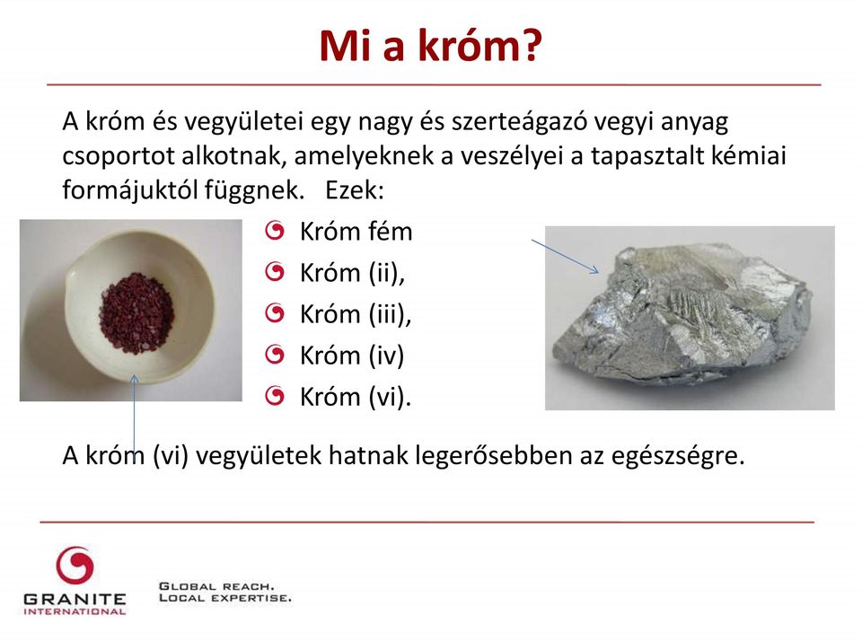 alkotnak, amelyeknek a veszélyei a tapasztalt kémiai formájuktól