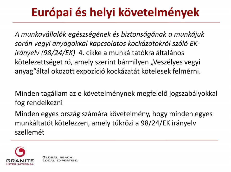 cikke a munkáltatókra általános kötelezettséget ró, amely szerint bármilyen Veszélyes vegyi anyag által okozott expozíció