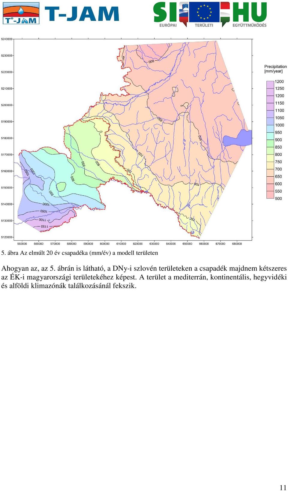 kétszeres az ÉK-i magyarországi területekéhez képest.