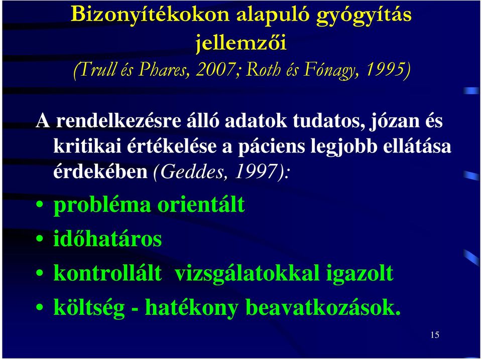 értékelése a páciens legjobb ellátása érdekében (Geddes, 1997): probléma