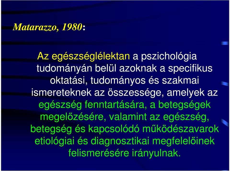 egészség fenntartására, a betegségek megelızésére, valamint az egészség, betegség és