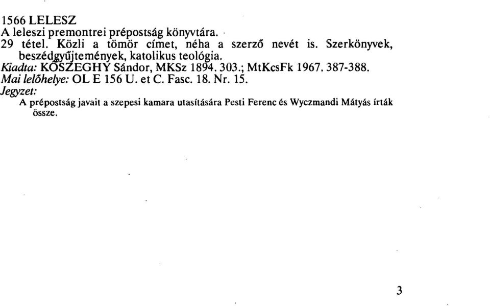 Szerkönyvek, beszédgyűjtemények, katolikus teológia. Kiadta: KOSZEGHY Sándor, MKSz 1894.303.