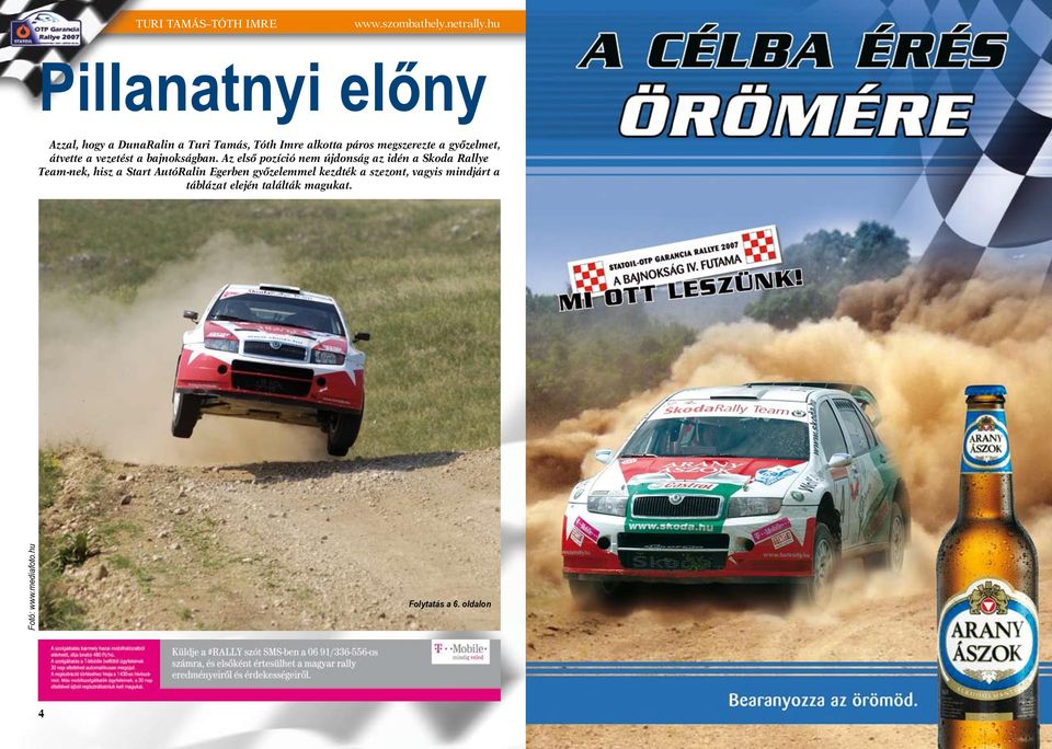 Az első pozíció nem újdonság az idén a Skoda Rallye Team-nek, hisz a Start AutóRalin Egerben