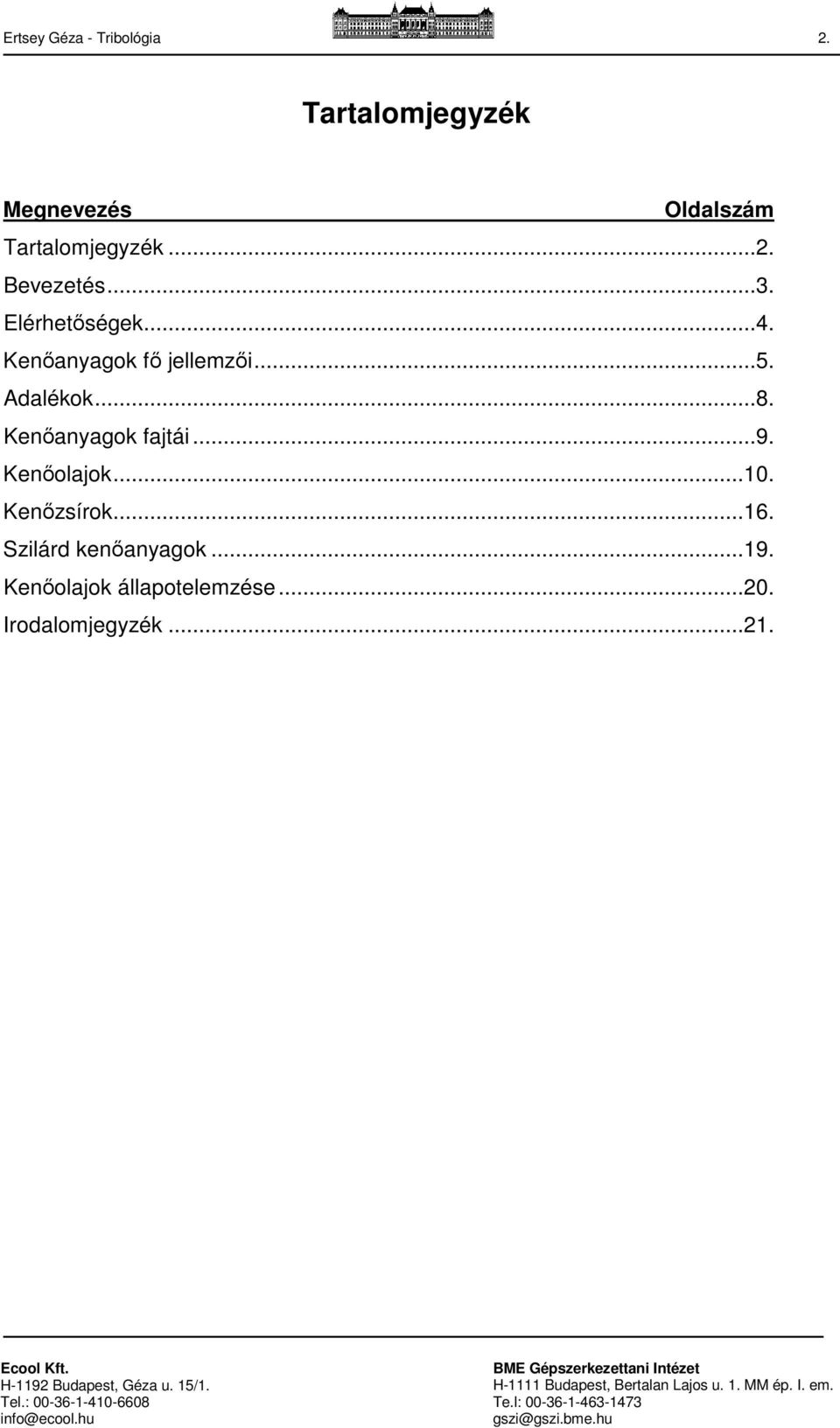 Elérhetőségek...4. Kenőanyagok fő jellemzői...5. Adalékok...8.