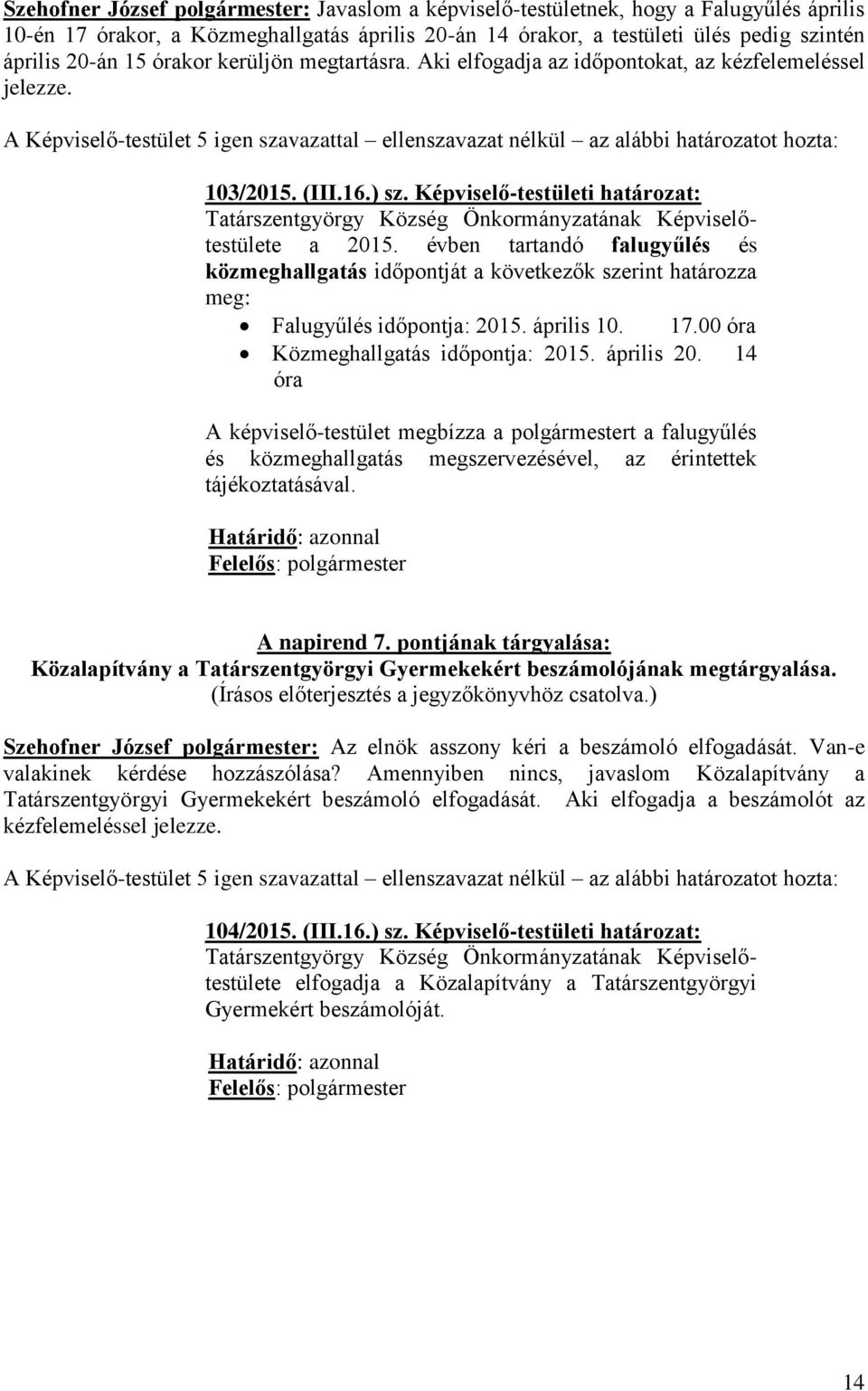 Képviselő-testületi határozat: Tatárszentgyörgy Község Önkormányzatának Képviselőtestülete a 2015.