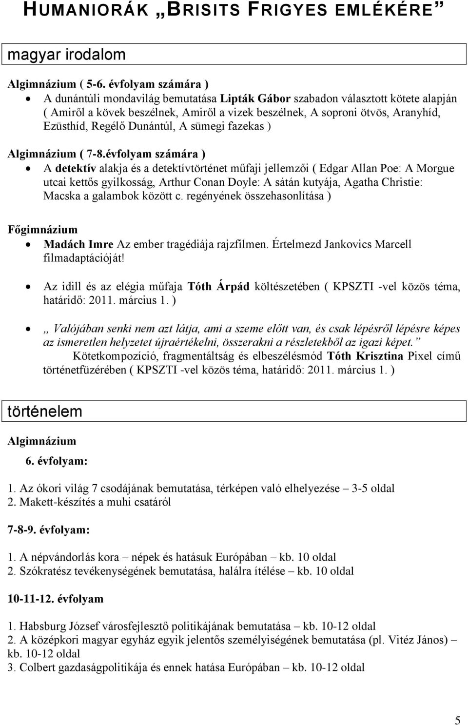 Dunántúl, A sümegi fazekas ) Algimnázium ( 7-8.