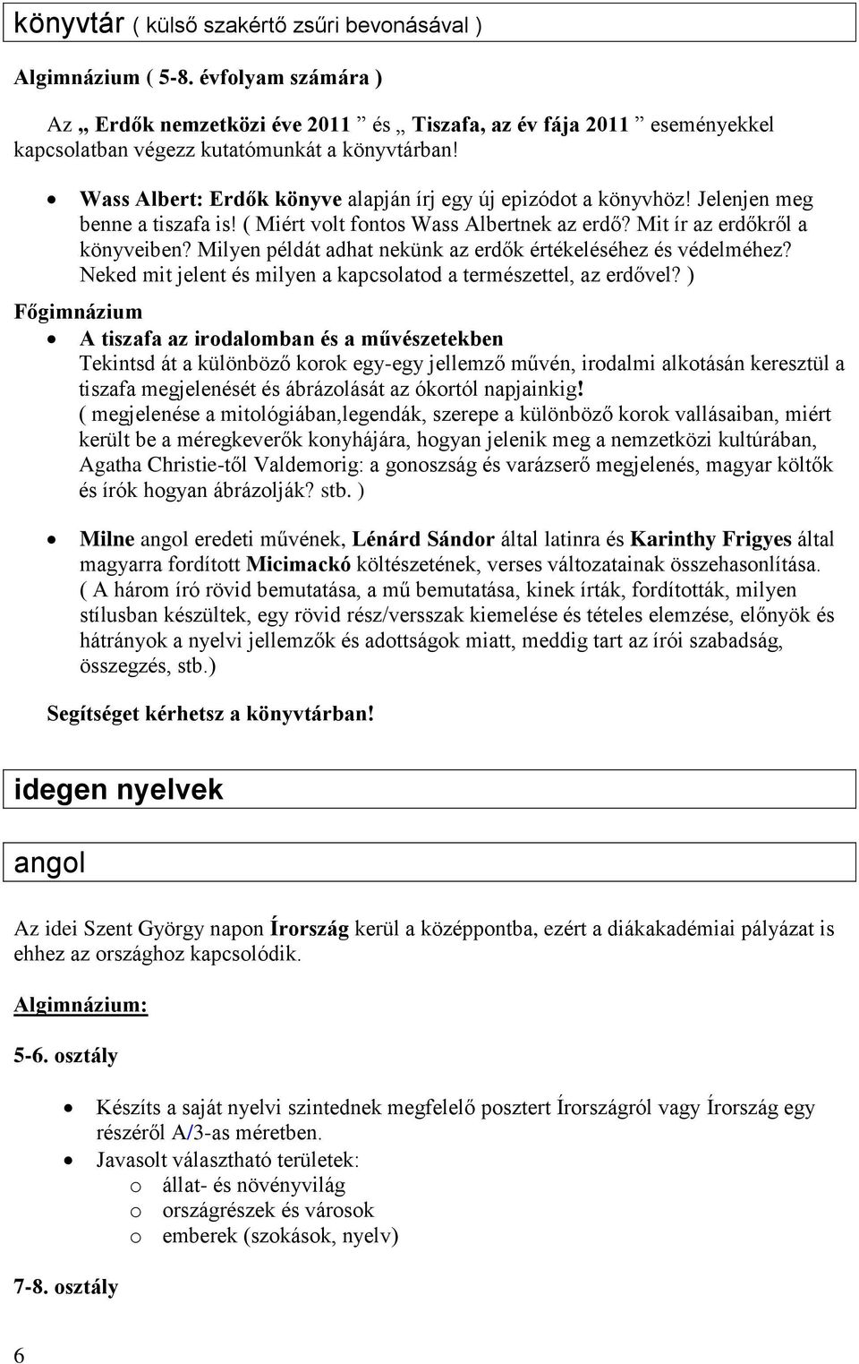 Wass Albert: Erdők könyve alapján írj egy új epizódot a könyvhöz! Jelenjen meg benne a tiszafa is! ( Miért volt fontos Wass Albertnek az erdő? Mit ír az erdőkről a könyveiben?