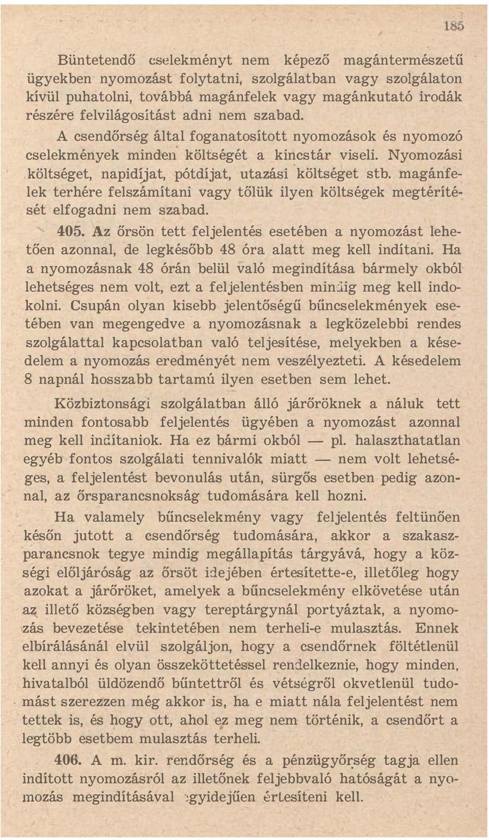 magánfelek terhére felszámítani vagy tőlük ilyen költségek megtérítését elfogadni nem szabad. 405.