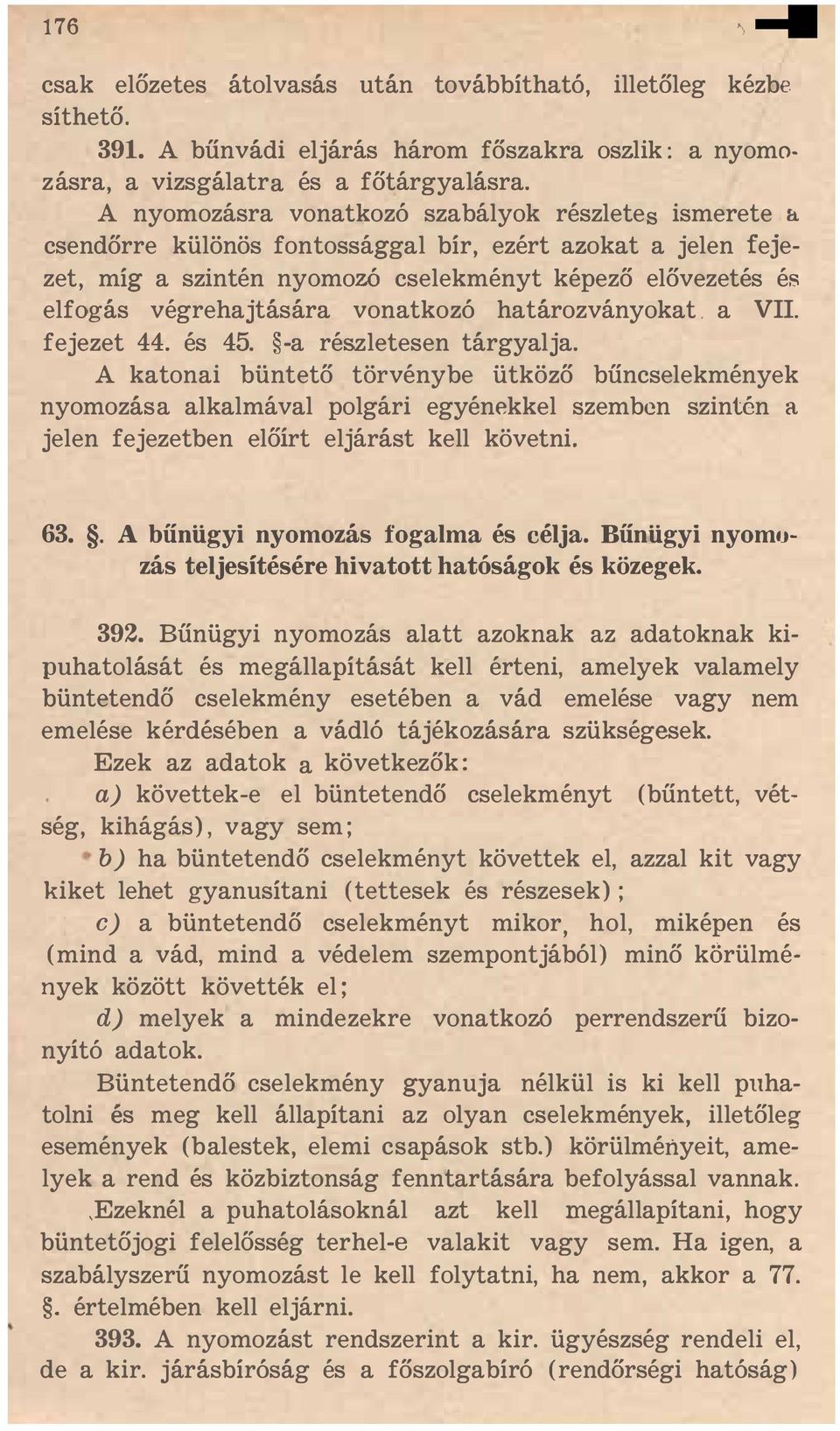 vonatkozó határozványokat. a VII. fejezet 44. és 45. -a részletesen tárgyalja.