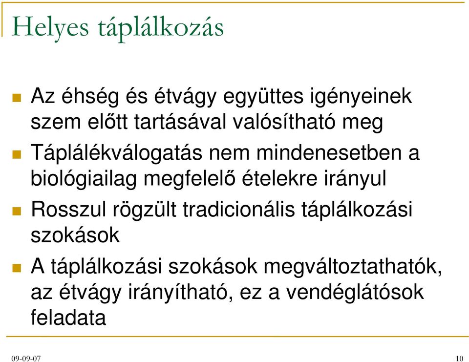 ételekre irányul Rosszul rögzült tradicionális táplálkozási szokások A