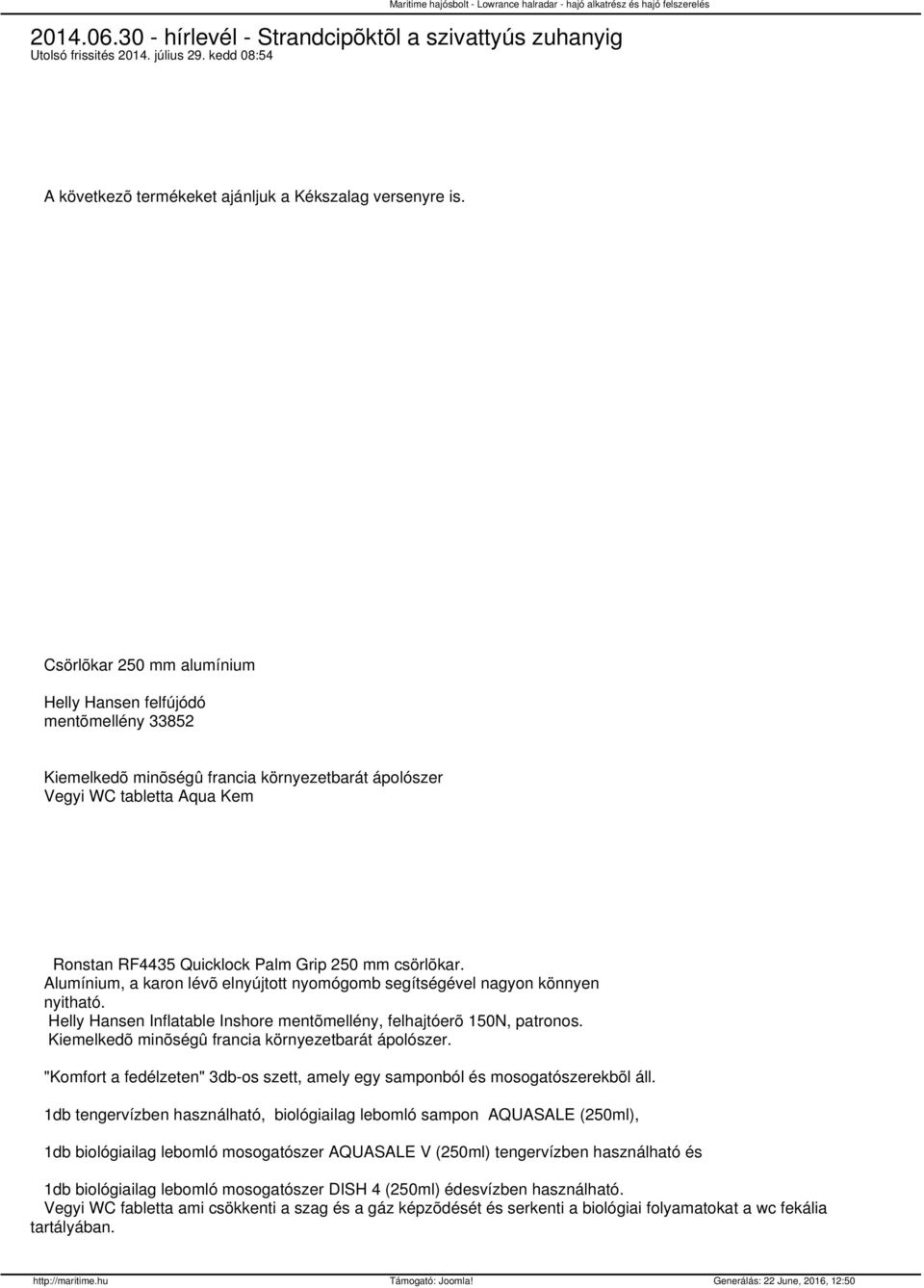 Csörlõkar 250 mm alumínium Helly Hansen felfújódó mentõmellény 33852 Kiemelkedõ minõségû francia környezetbarát ápolószer Vegyi WC tabletta Aqua Kem Ronstan RF4435 Quicklock Palm Grip 250 mm